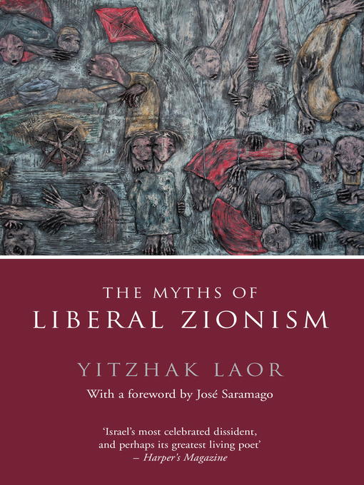 Title details for The Myths of Liberal Zionism by Yitzhak Laor - Available
